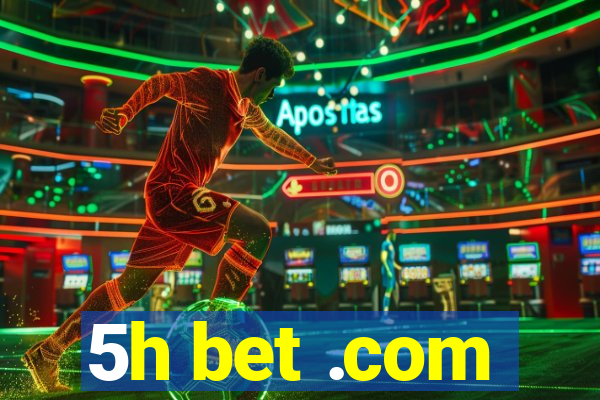 5h bet .com